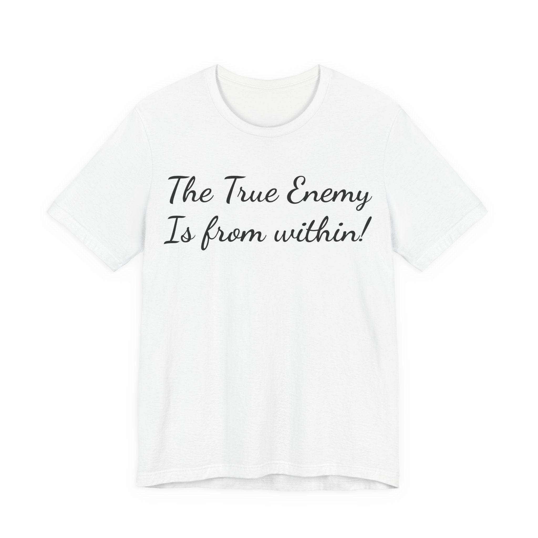 The True Enemy Is From Within Tee — Inspirational Quote T-Shirt