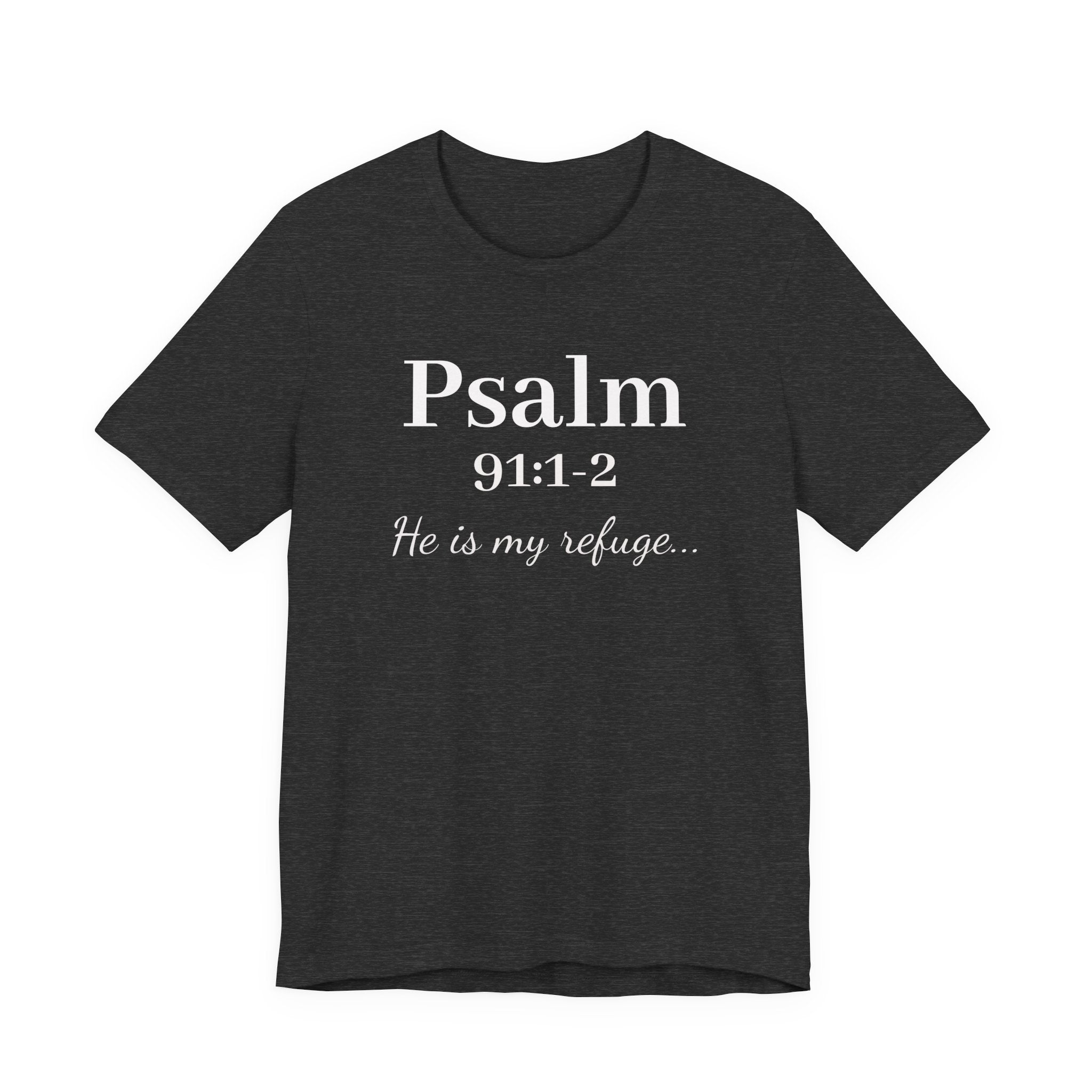 Psalm 91:1-2 Tee — "He is my refuge" Christian Scripture T-Shirt