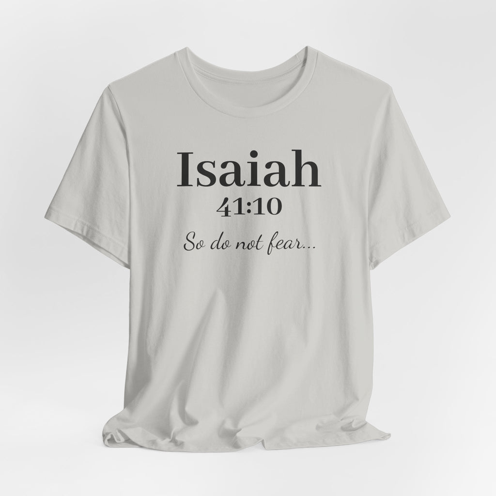 Isaiah 41:10 Christian Tee — "So do not fear" Inspirational Bible Shirt