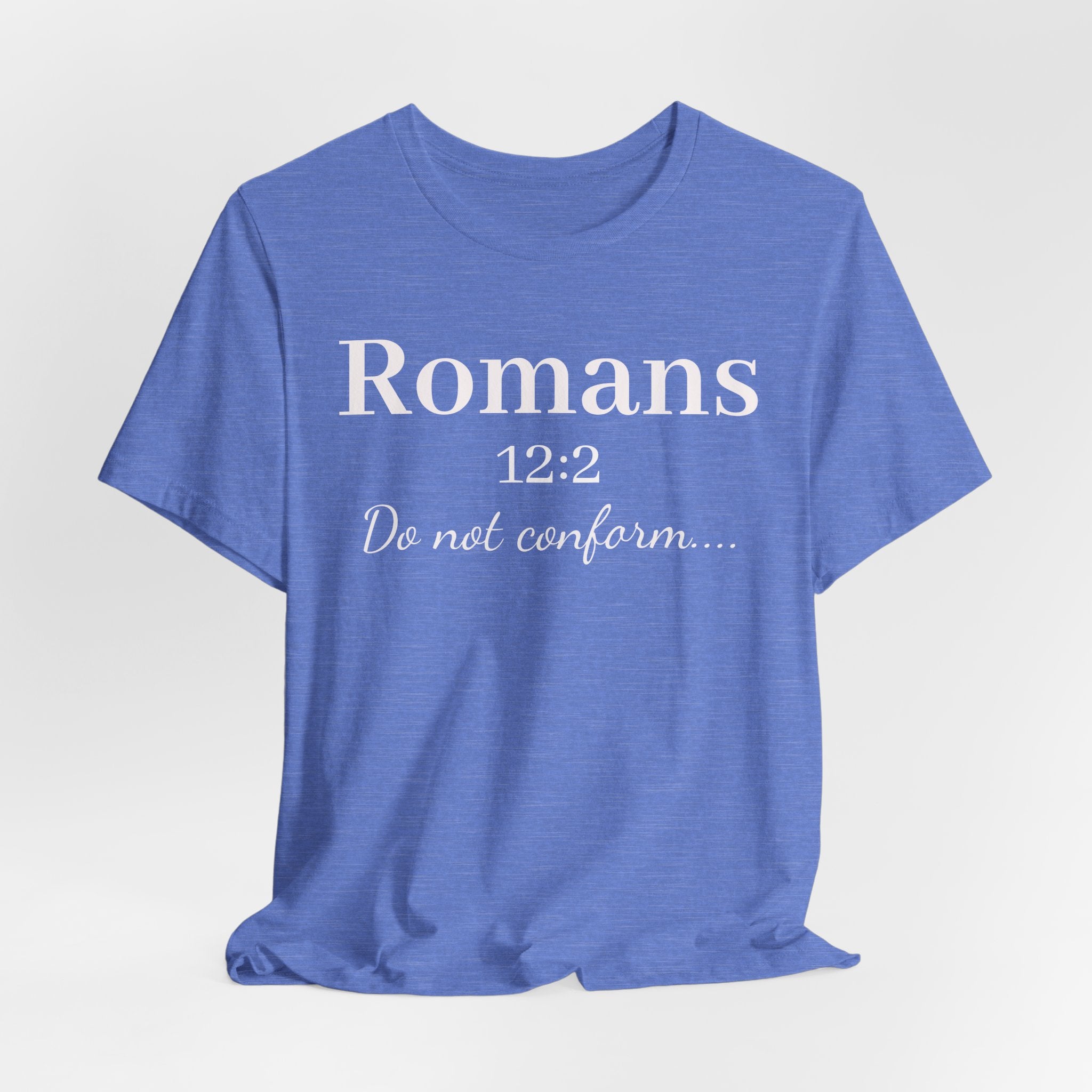 Romans 12:2 "Do Not Conform" Tee