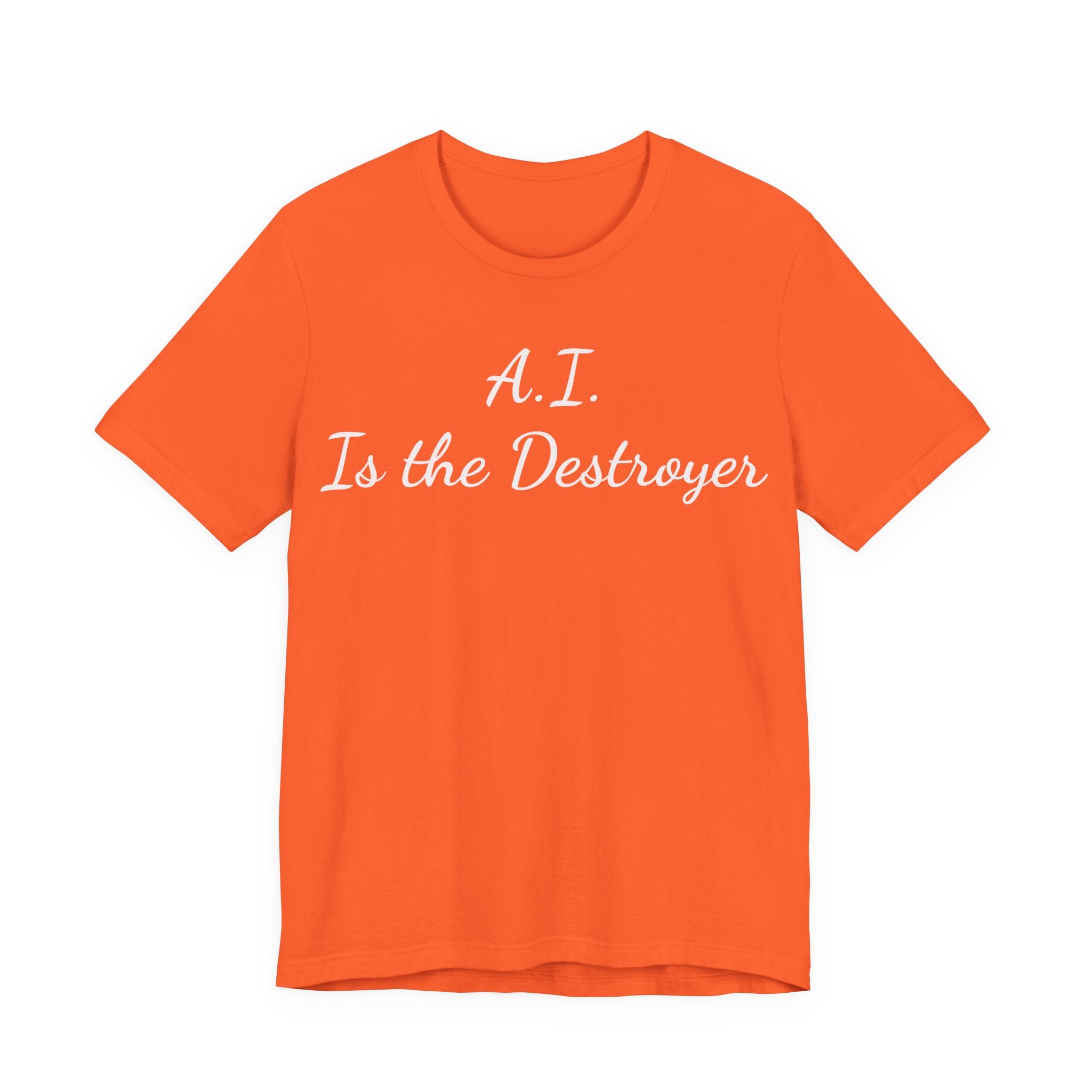 A.I. Is the Destroyer Tee — Futuristic Statement T-Shirt