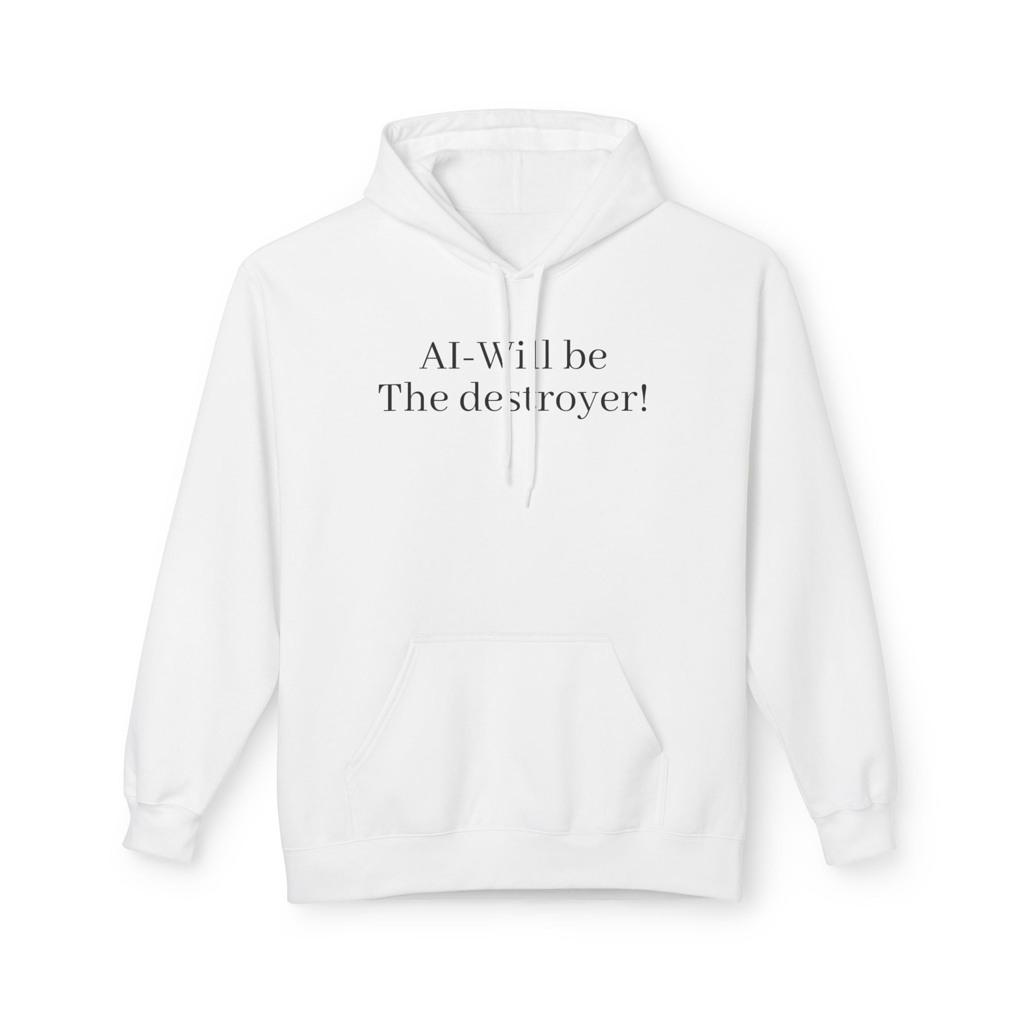 Hoodie — "AI: Will be the destroyer!" Minimal Statement Tech Sweatshirt