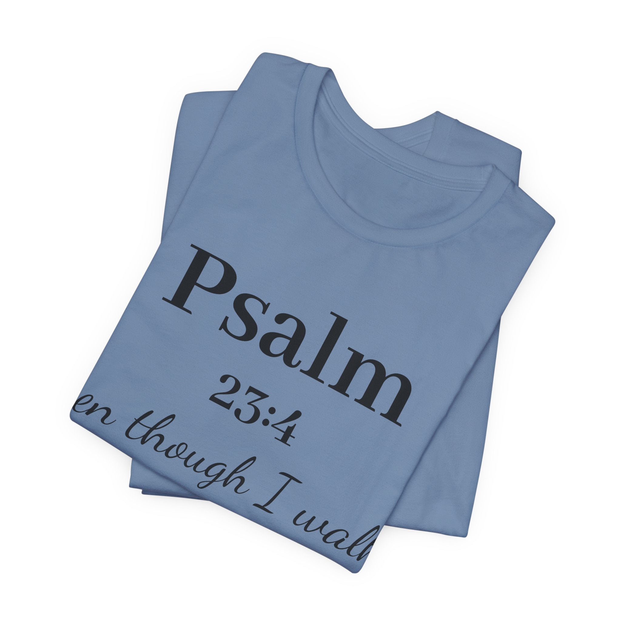 Psalm 23:4 Tee — “Even though I walk…” Christian Faith T-Shirt