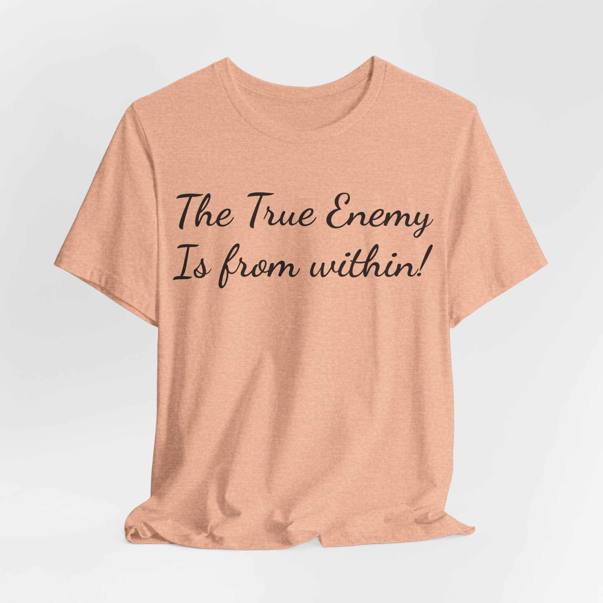 The True Enemy Is From Within Tee — Inspirational Quote T-Shirt