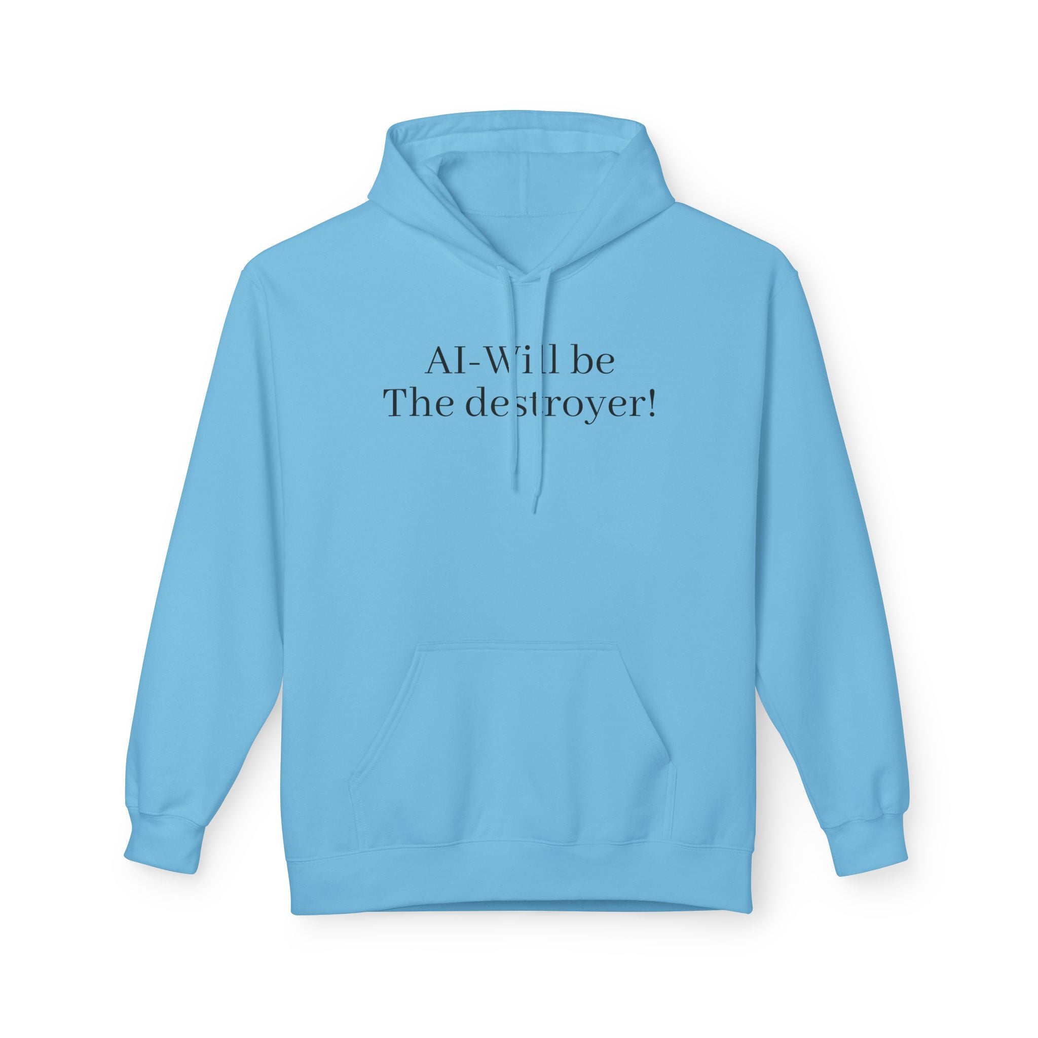 Hoodie — "AI: Will be the destroyer!" Minimal Statement Tech Sweatshirt