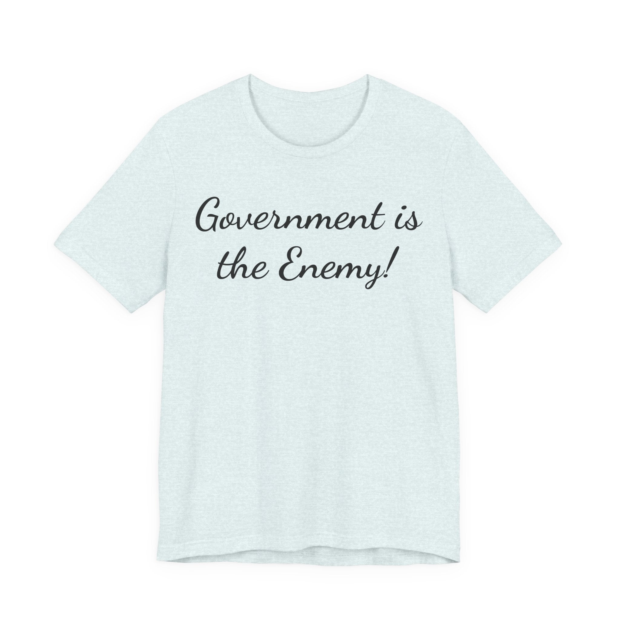Government Is the Enemy Tee - Political Statement Short Sleeve Shirt