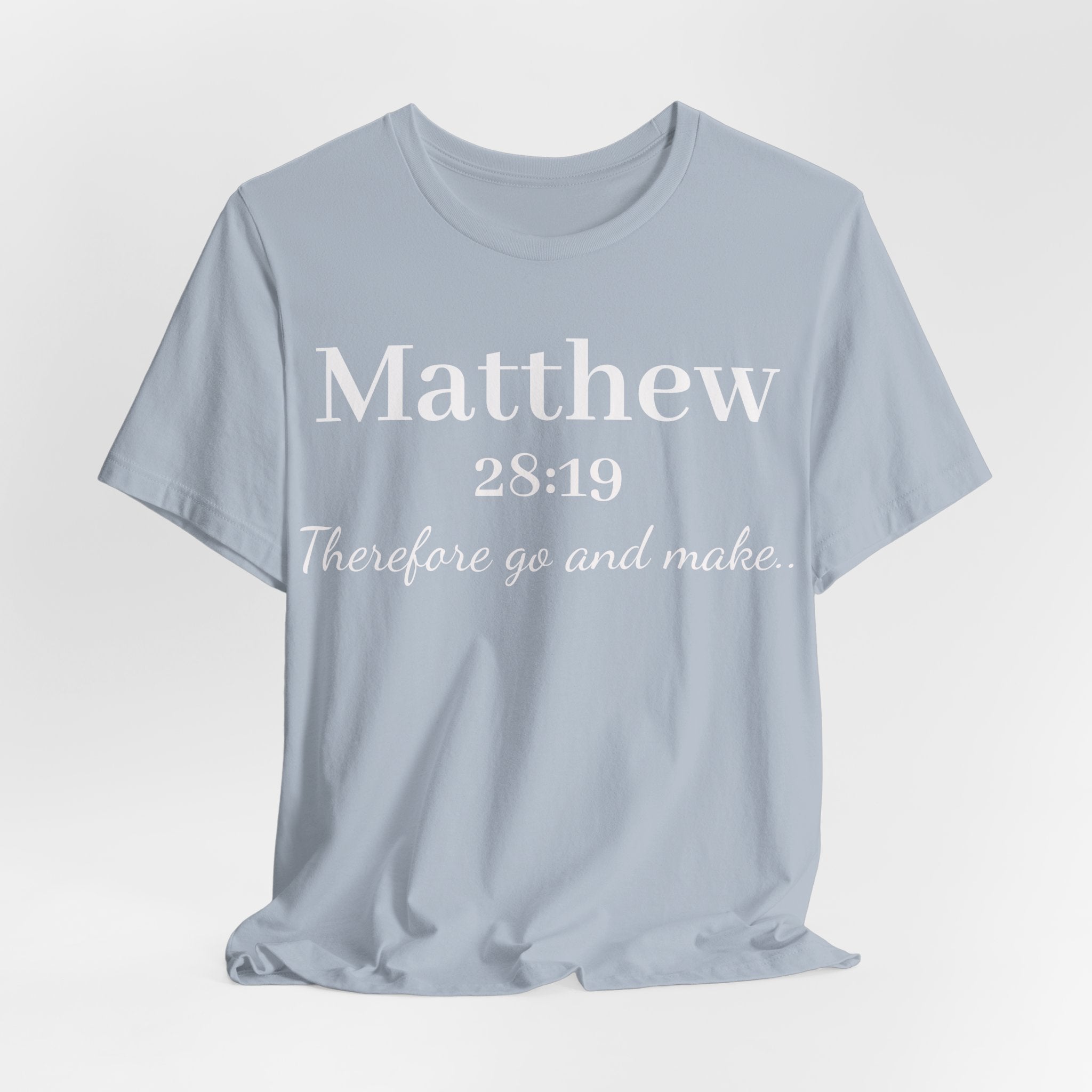 Matthew 28:19 Inspirational Scripture Tee — "Therefore go and make" Christian Bible Verse T-Shirt