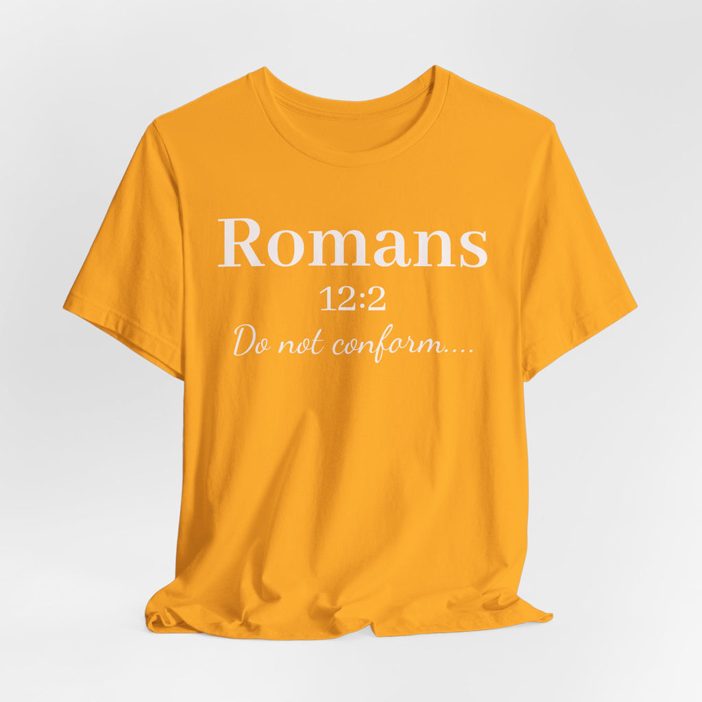 Romans 12:2 "Do Not Conform" Tee