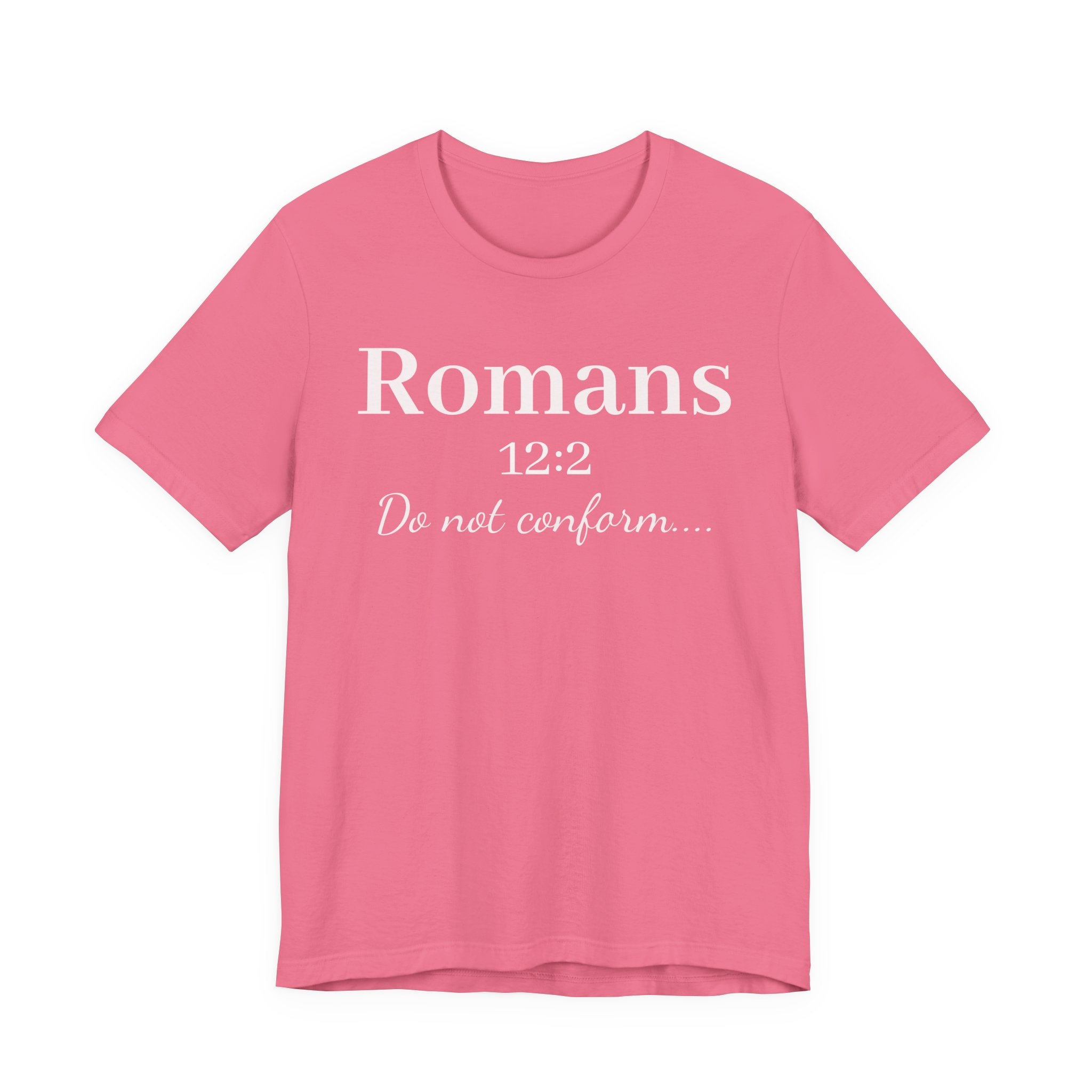 Romans 12:2 "Do Not Conform" Tee