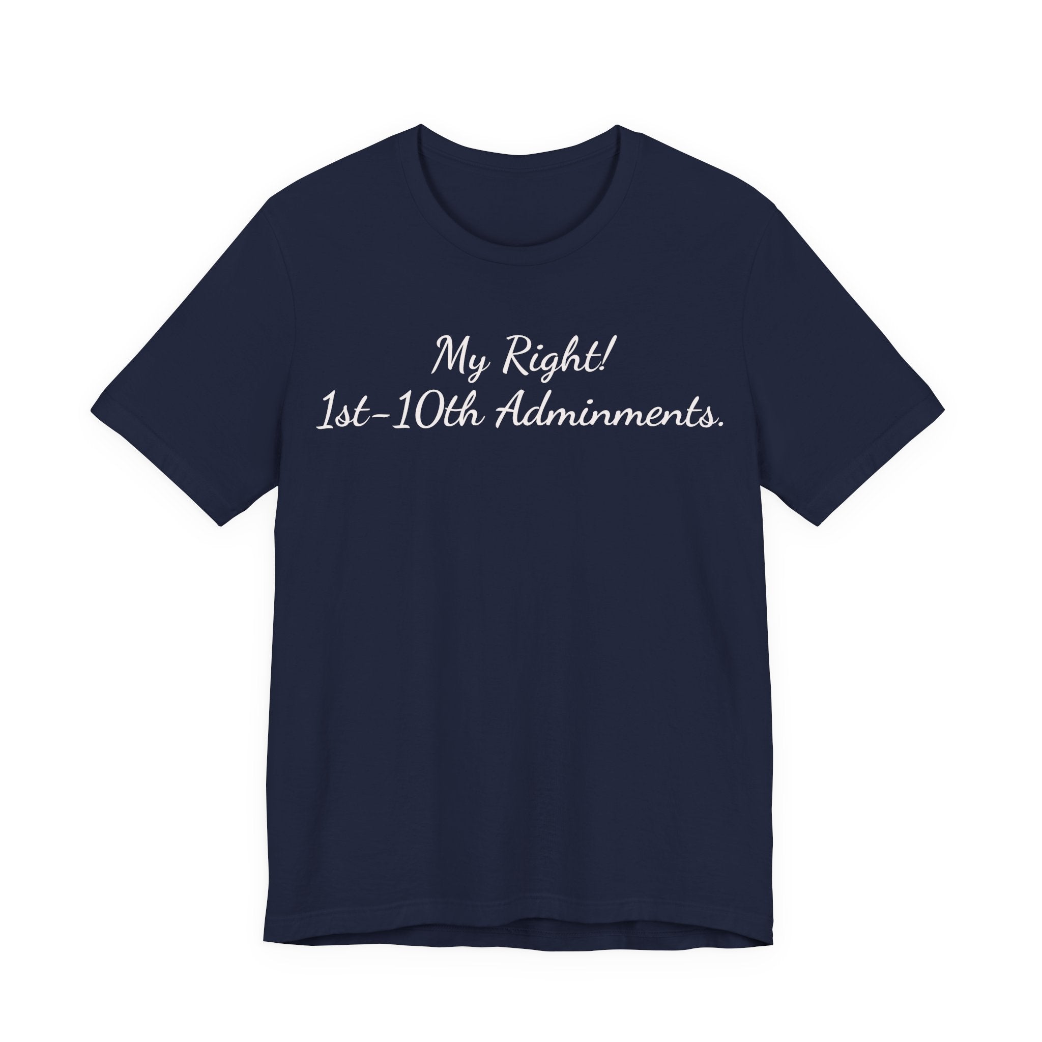 T‑Shirt — "My Right! 1st-10th Amendments." Patriotic Constitutional Rights Tee