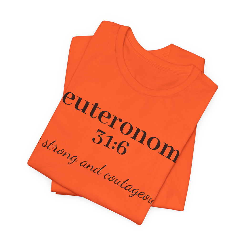 Deuteronomy 31:6 T-Shirt – “Be Strong and Courageous” Inspirational Bible Verse Tee