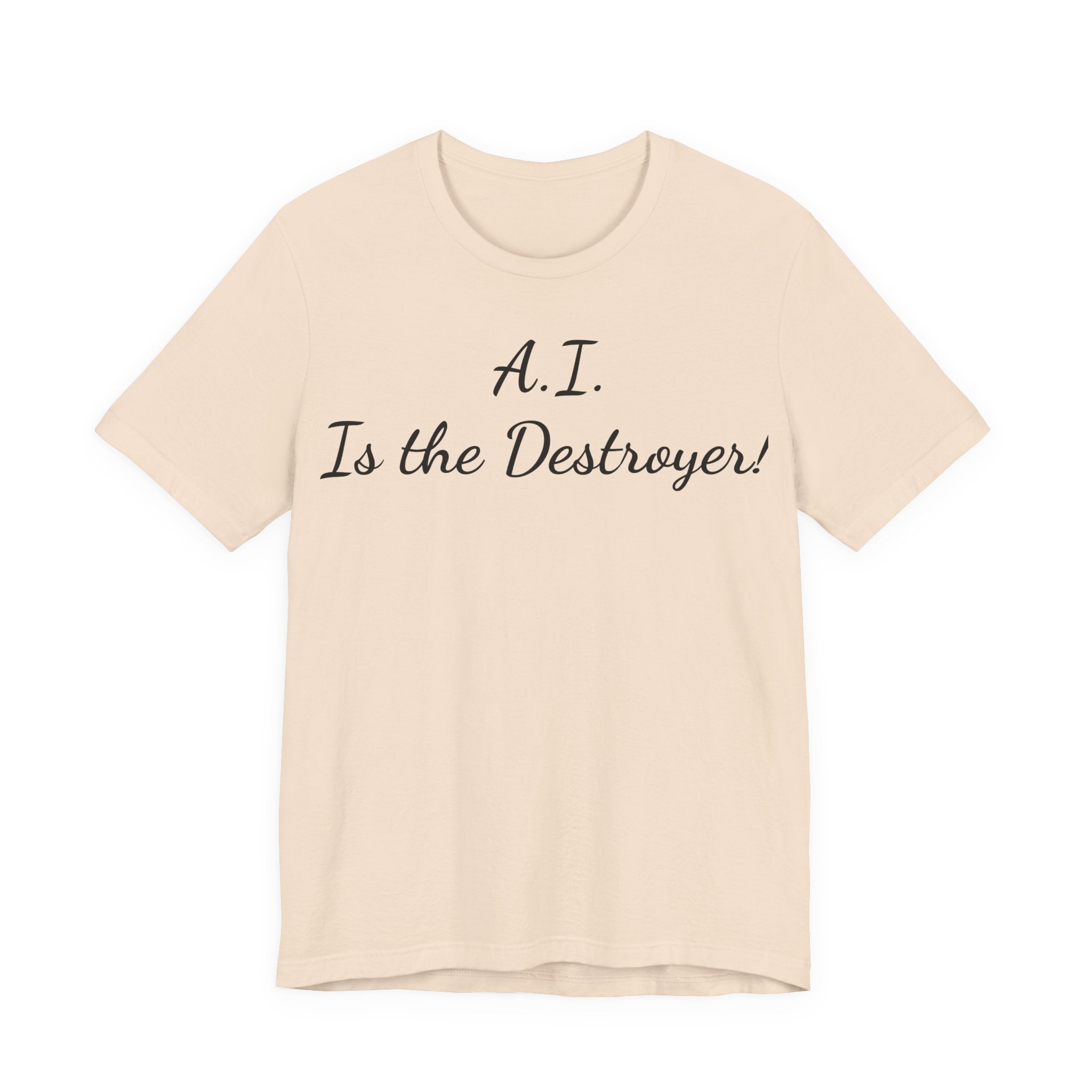 T‑Shirt — "A.I. Is the Destroyer!" Script Tee