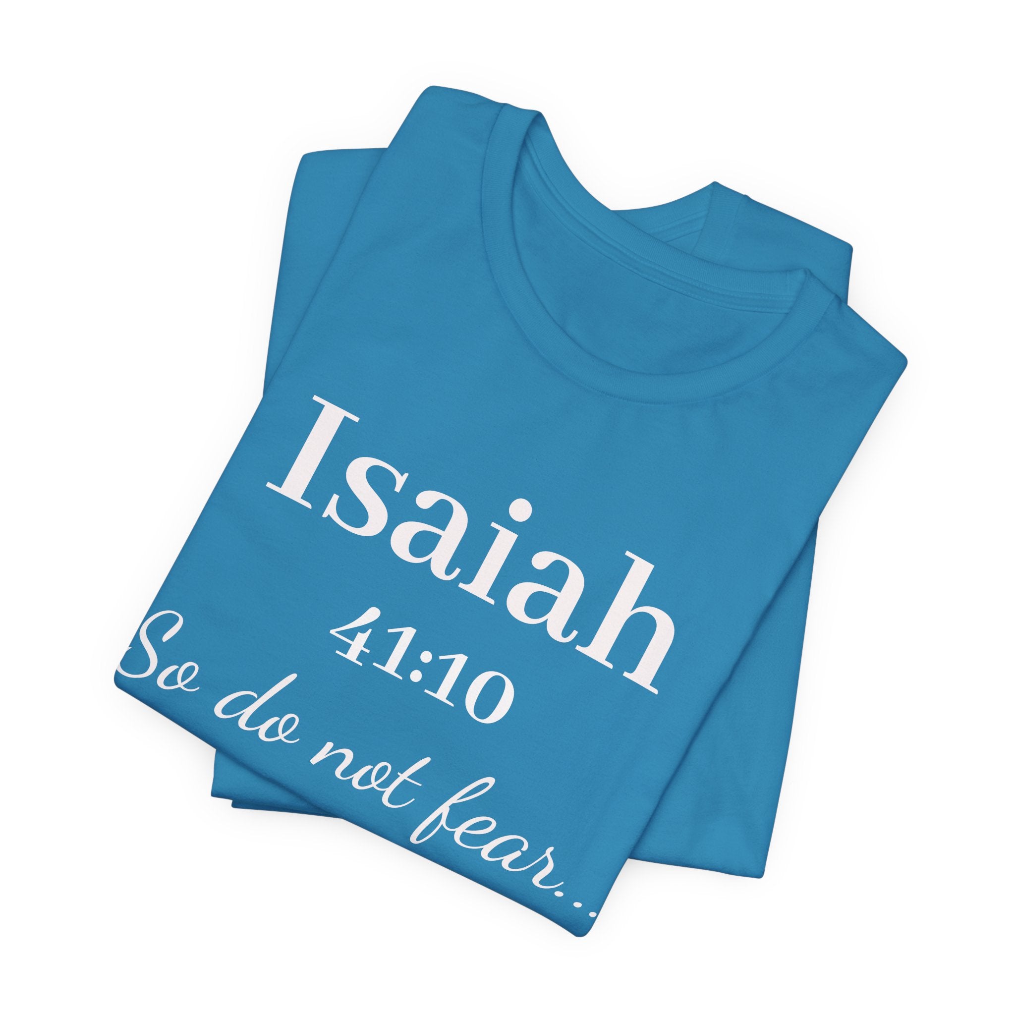 Isaiah 41:10 Inspirational Tee — "So do not fear" Christian Scripture T-Shirt