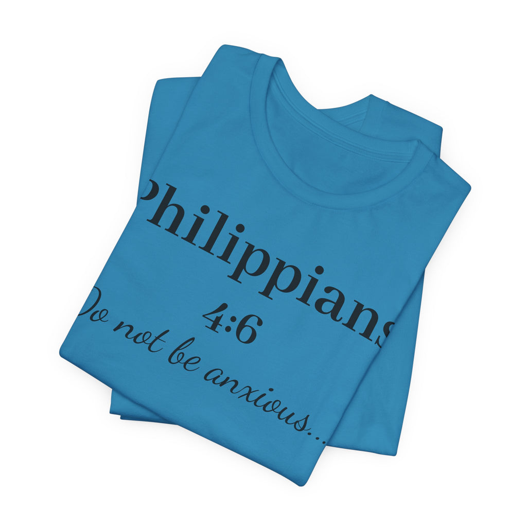 Philippians 4:6 'Do Not Be Anxious' T‑Shirt — Christian Scripture Tee
