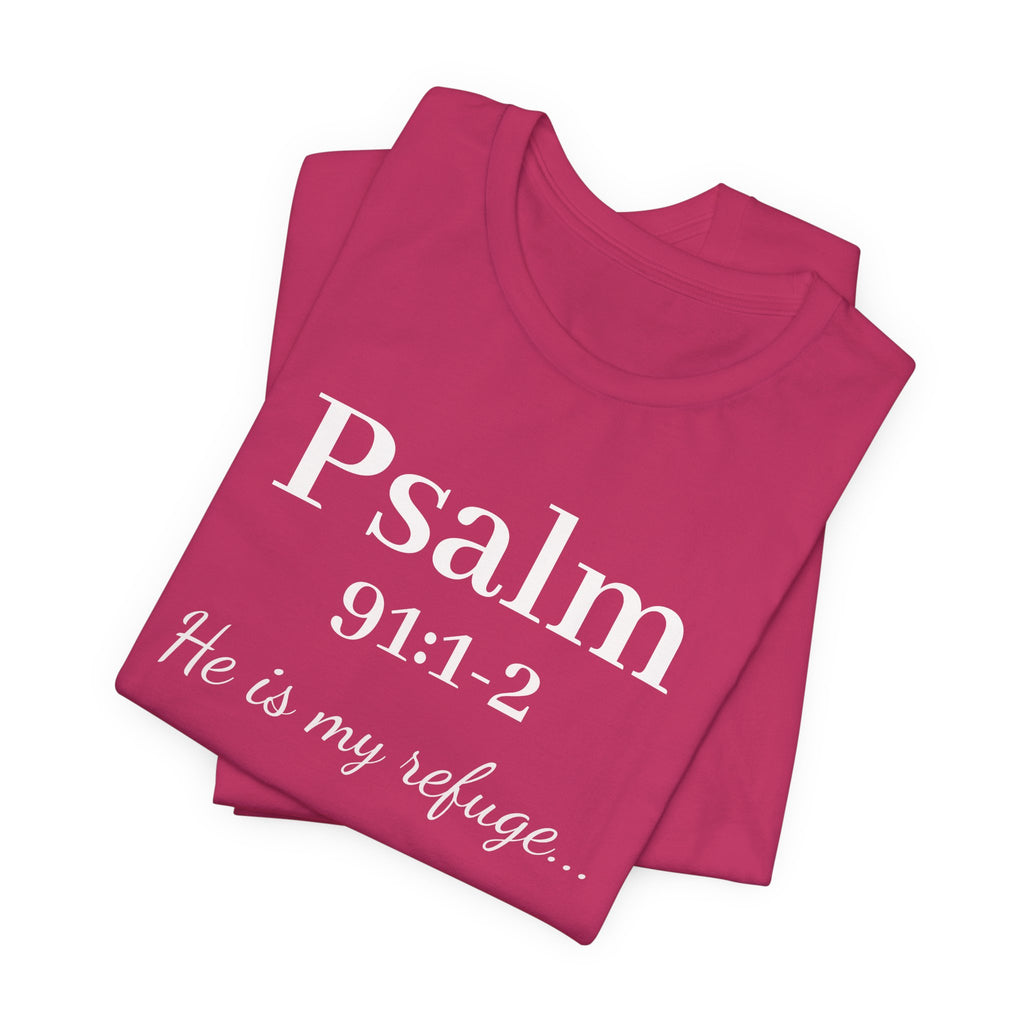 Psalm 91:1-2 Tee — "He is my refuge" Christian Scripture T-Shirt