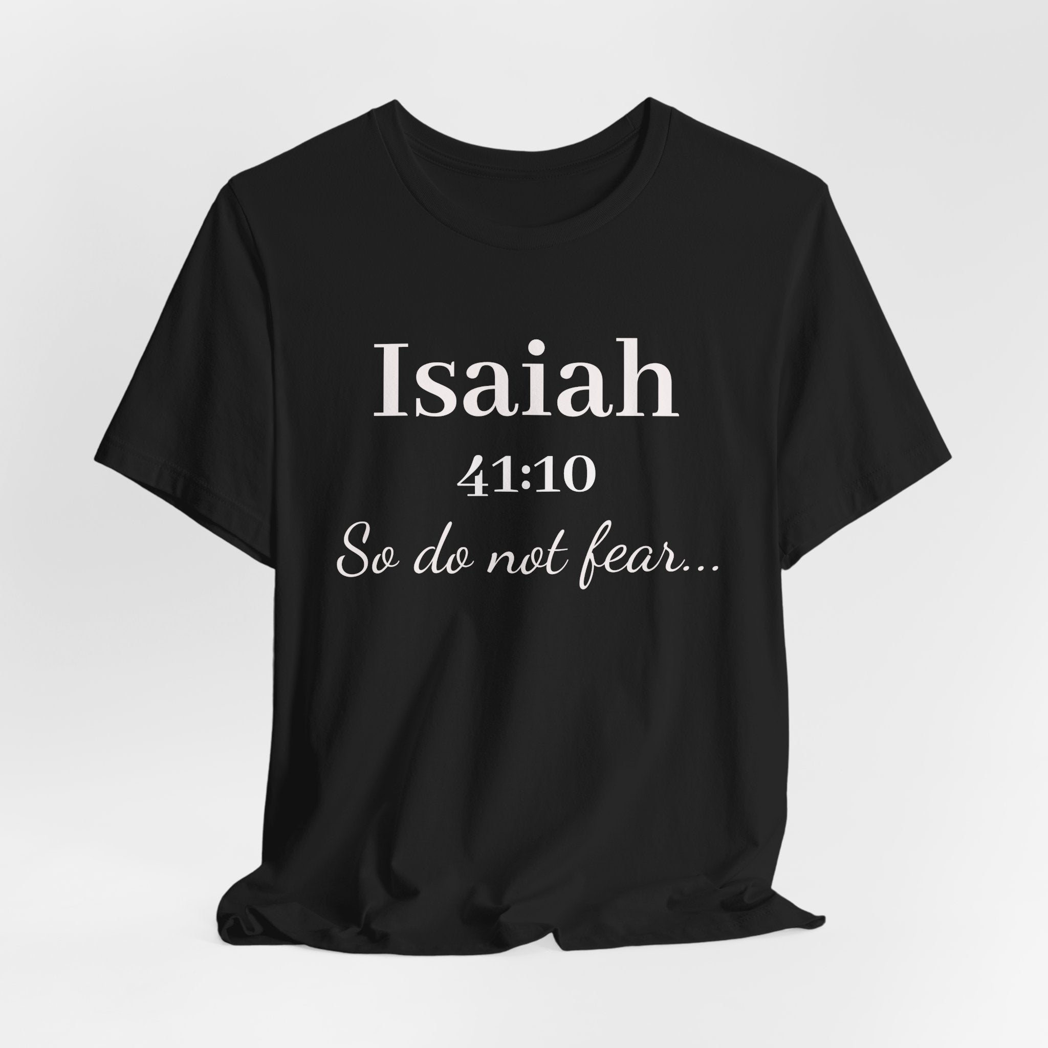 Isaiah 41:10 Inspirational Tee — "So do not fear" Christian Scripture T-Shirt