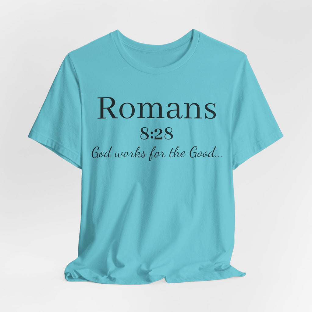 Romans 8:28 Scripture Tee — "God Works for the Good" Christian T-Shirt
