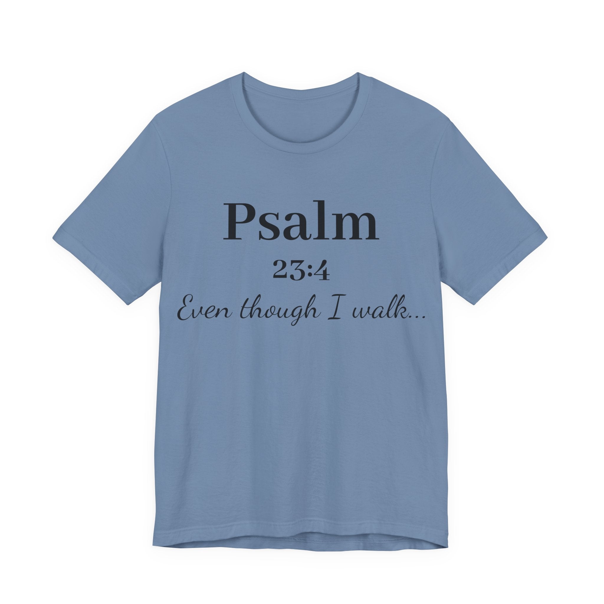 Psalm 23:4 Tee — “Even though I walk…” Christian Faith T-Shirt