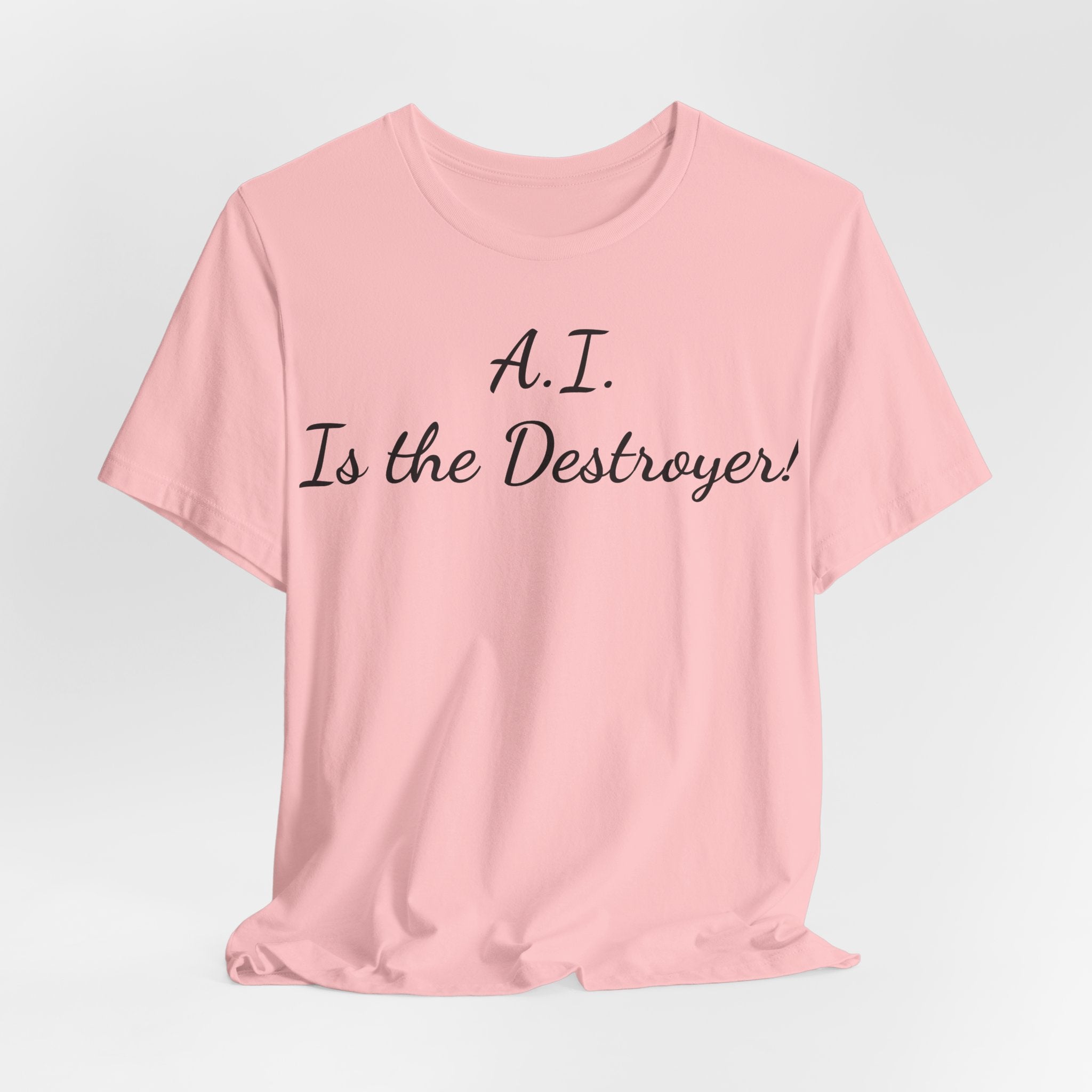 T‑Shirt — "A.I. Is the Destroyer!" Script Tee