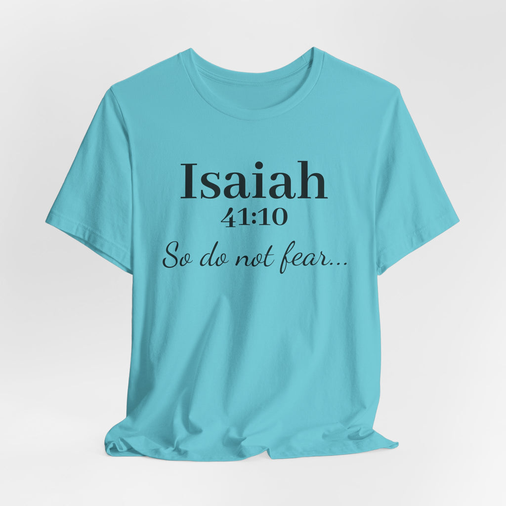 Isaiah 41:10 "So Do Not Fear" Inspirational Tee