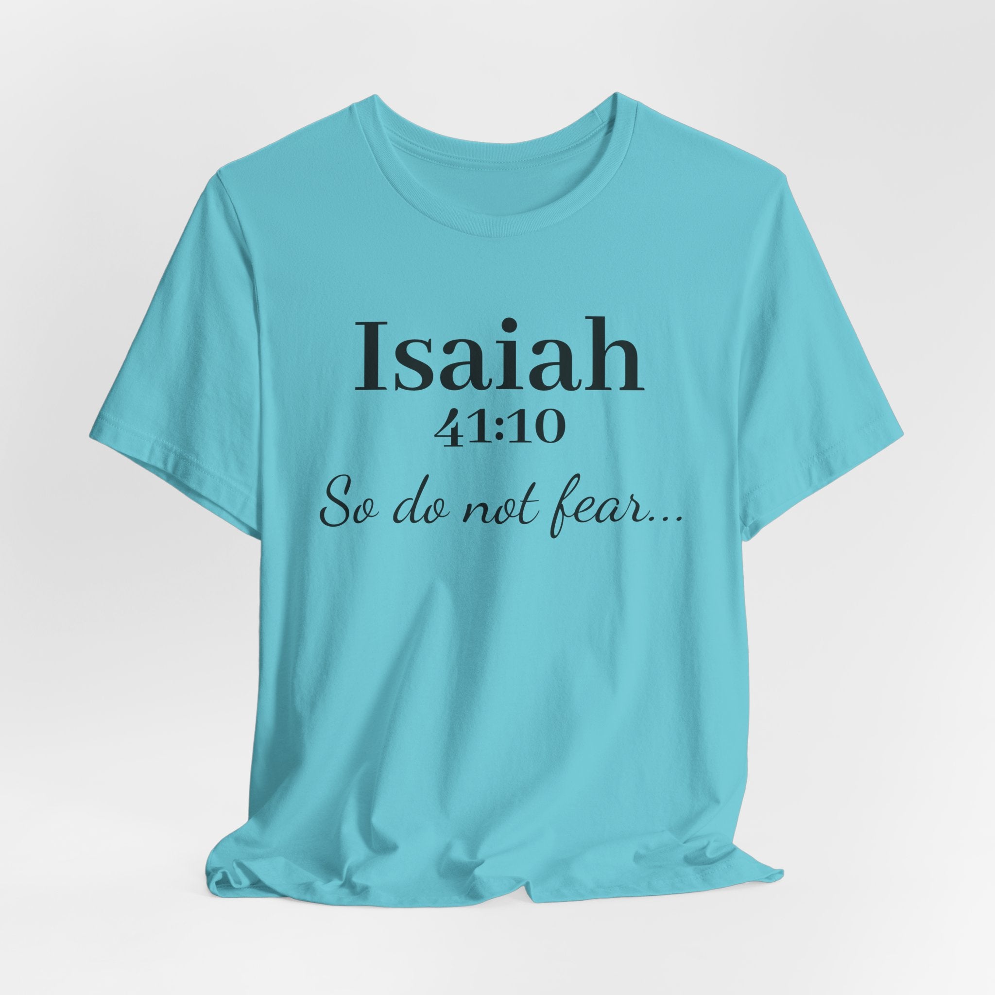 Isaiah 41:10 "So Do Not Fear" Inspirational Tee