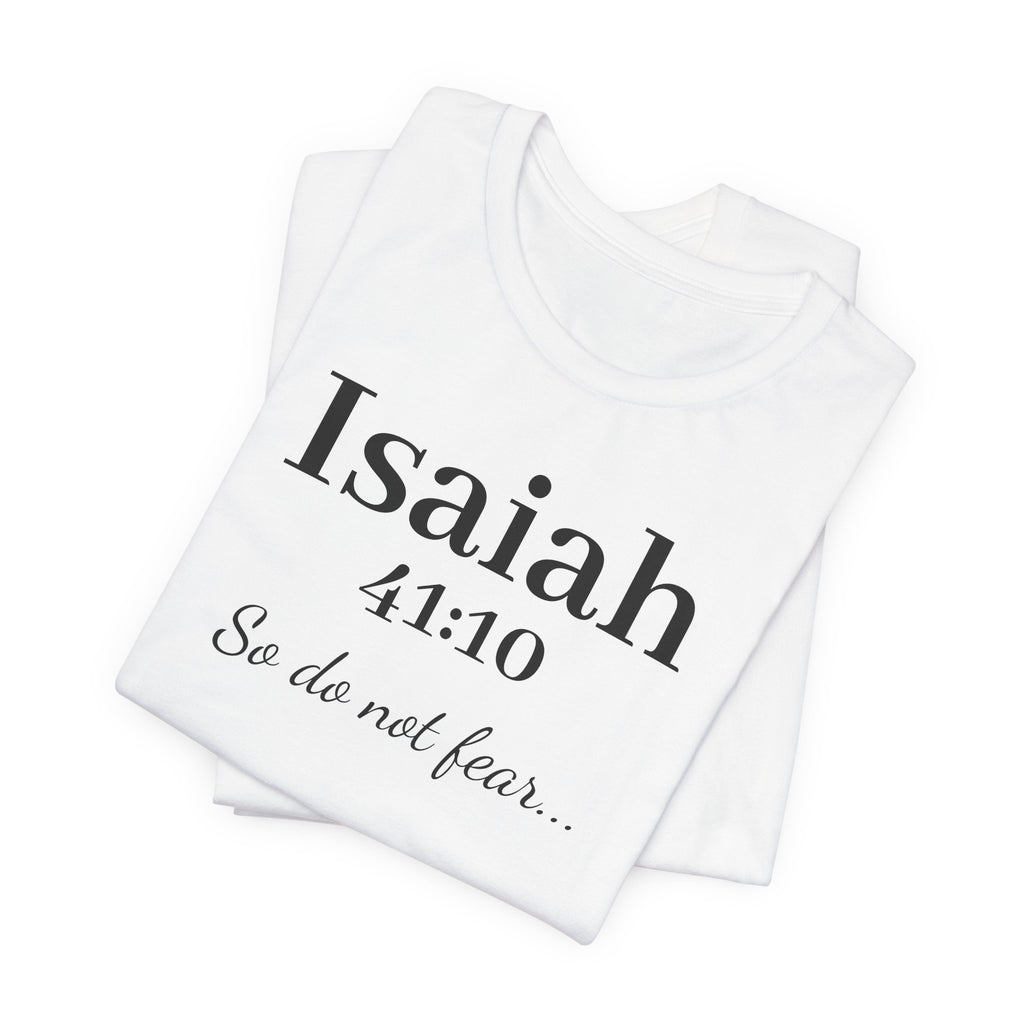 Isaiah 41:10 Christian Tee — "So do not fear" Inspirational Bible Shirt