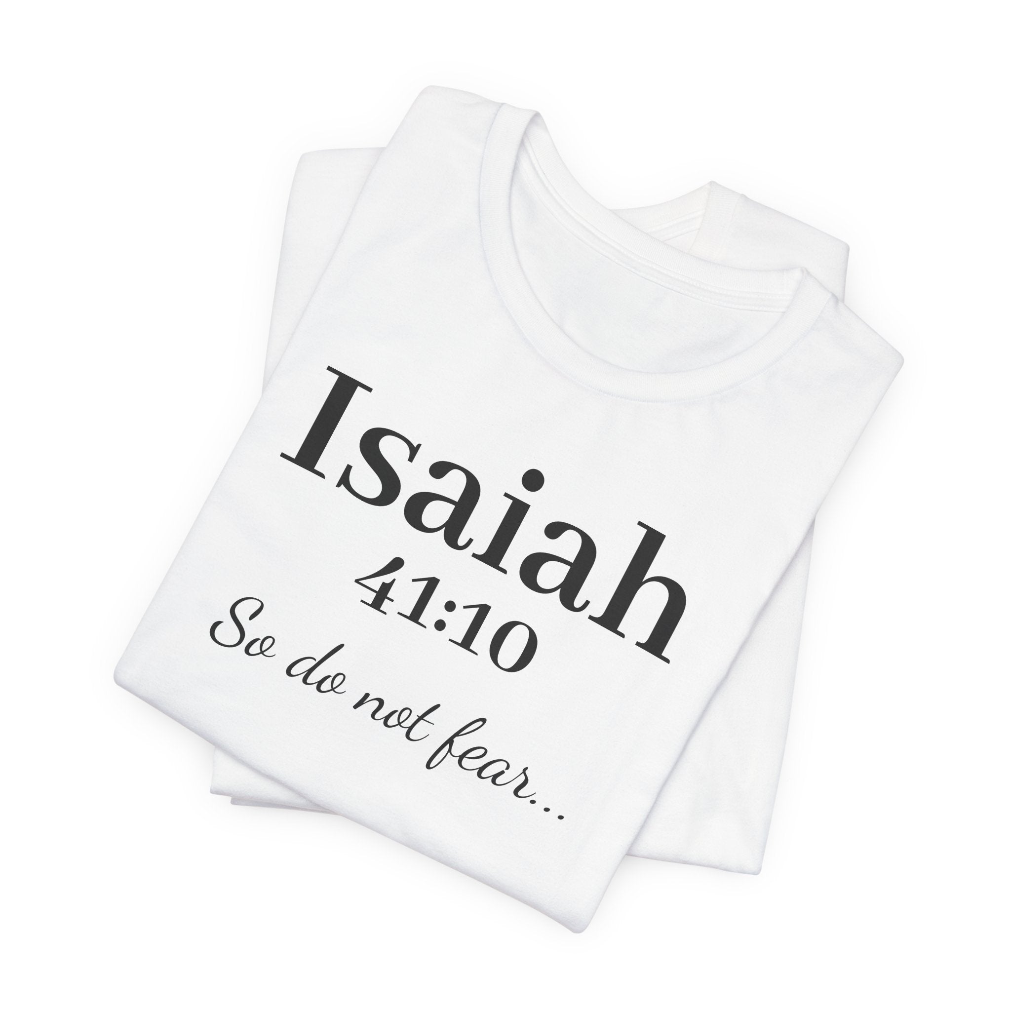 Isaiah 41:10 Christian Tee — "So do not fear" Inspirational Bible Shirt
