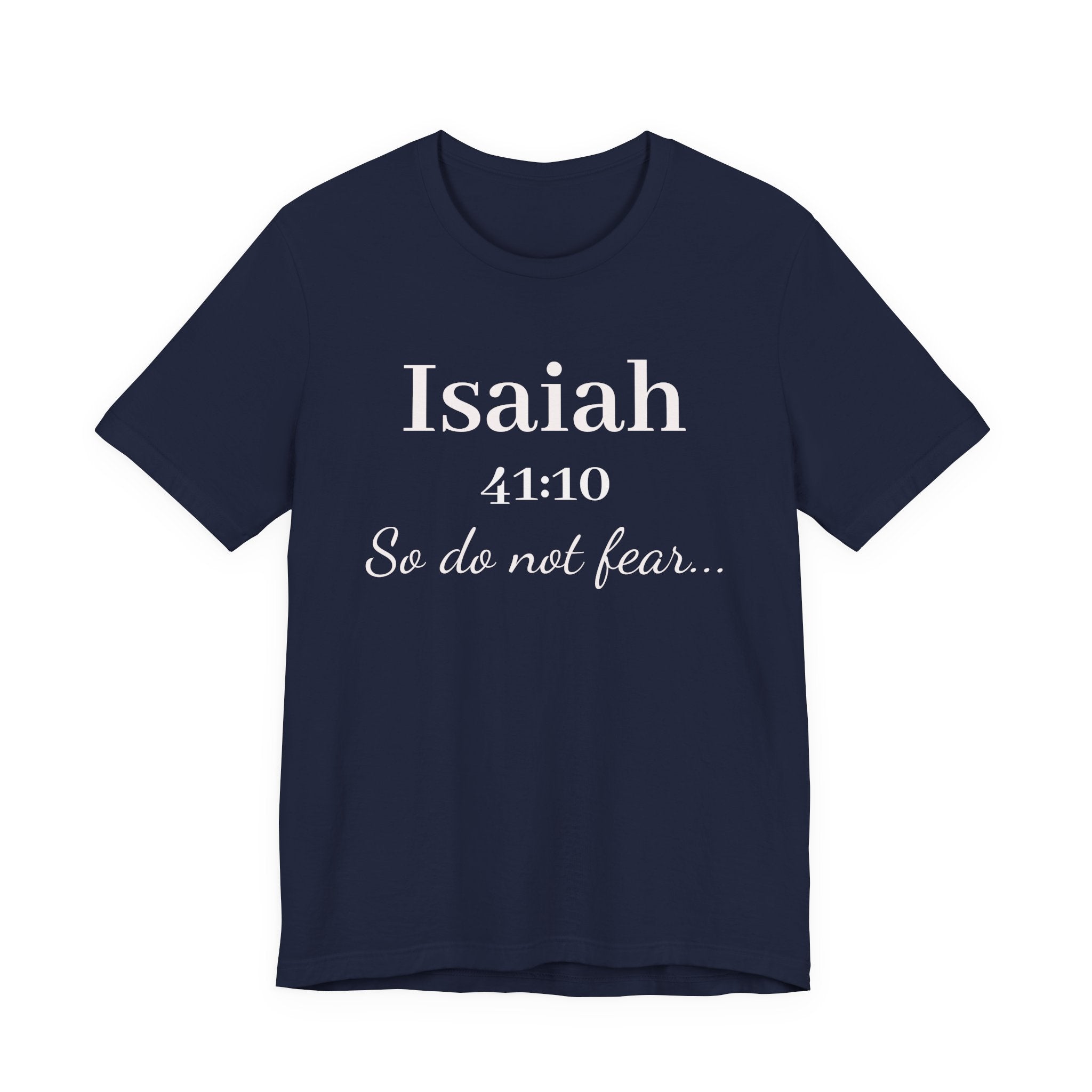 Isaiah 41:10 Inspirational Tee — "So do not fear" Christian Scripture T-Shirt