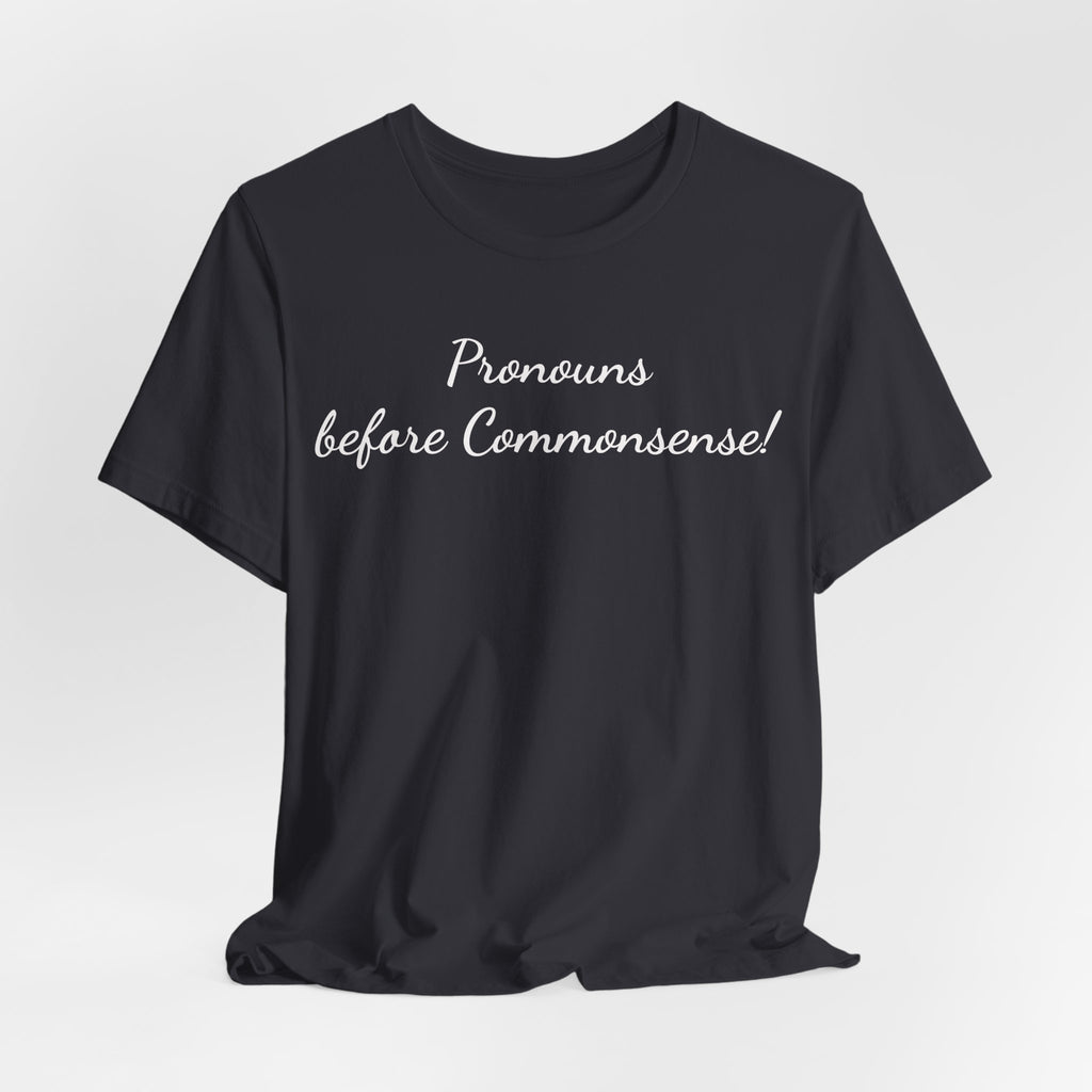 Pronouns Before Commonsense Tee — LGBTQ+ Pronoun Awareness Shirt