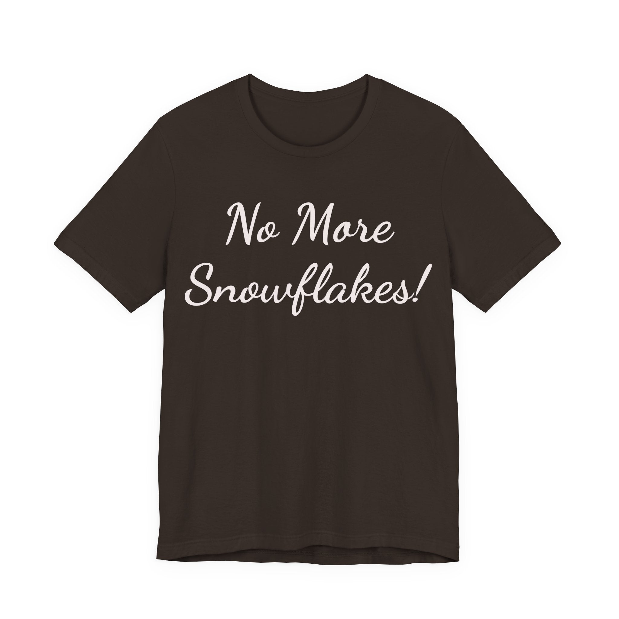 No More Snowflakes! Tee — Bold Political Statement T‑Shirt