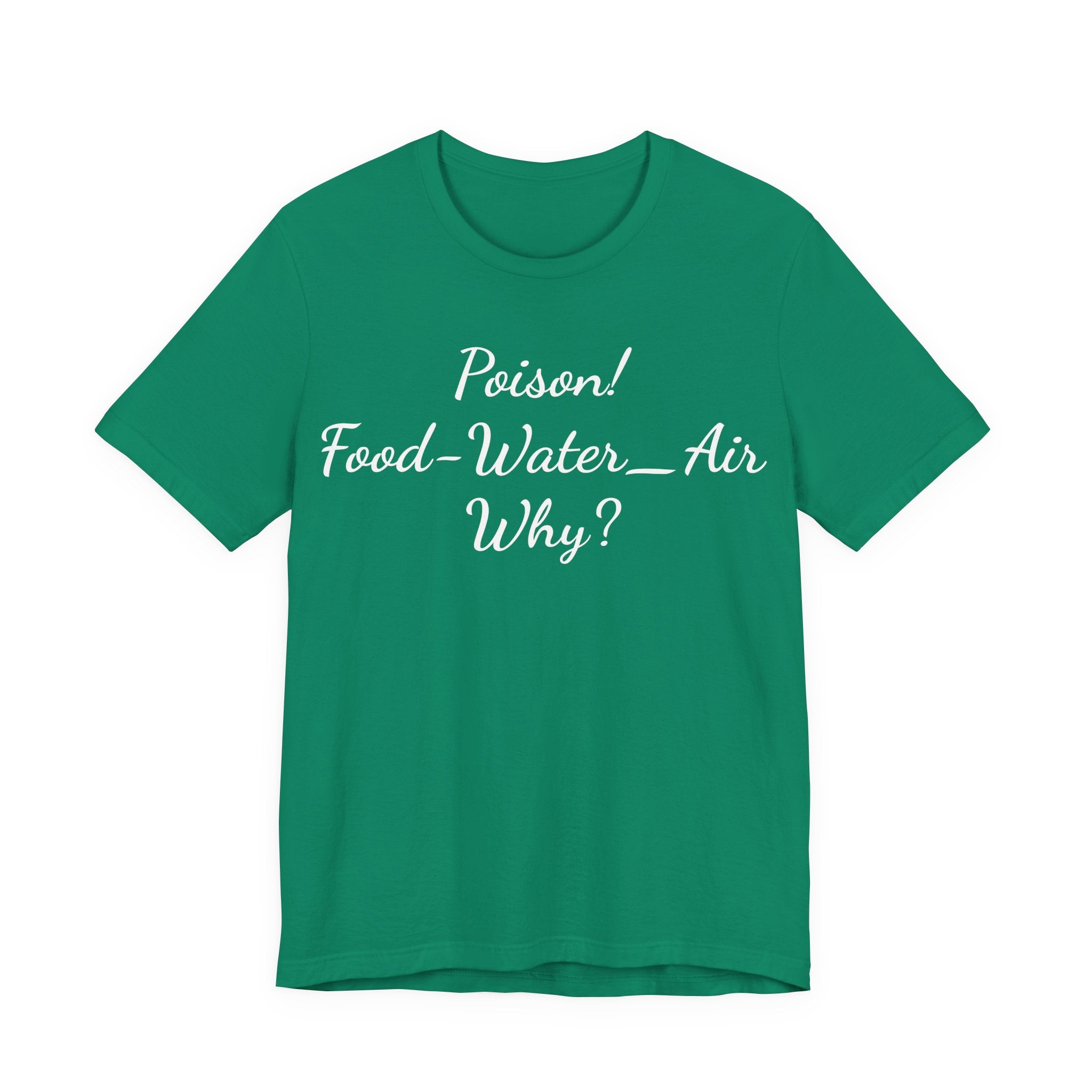 Poison- food- Water-Air-Why Tee