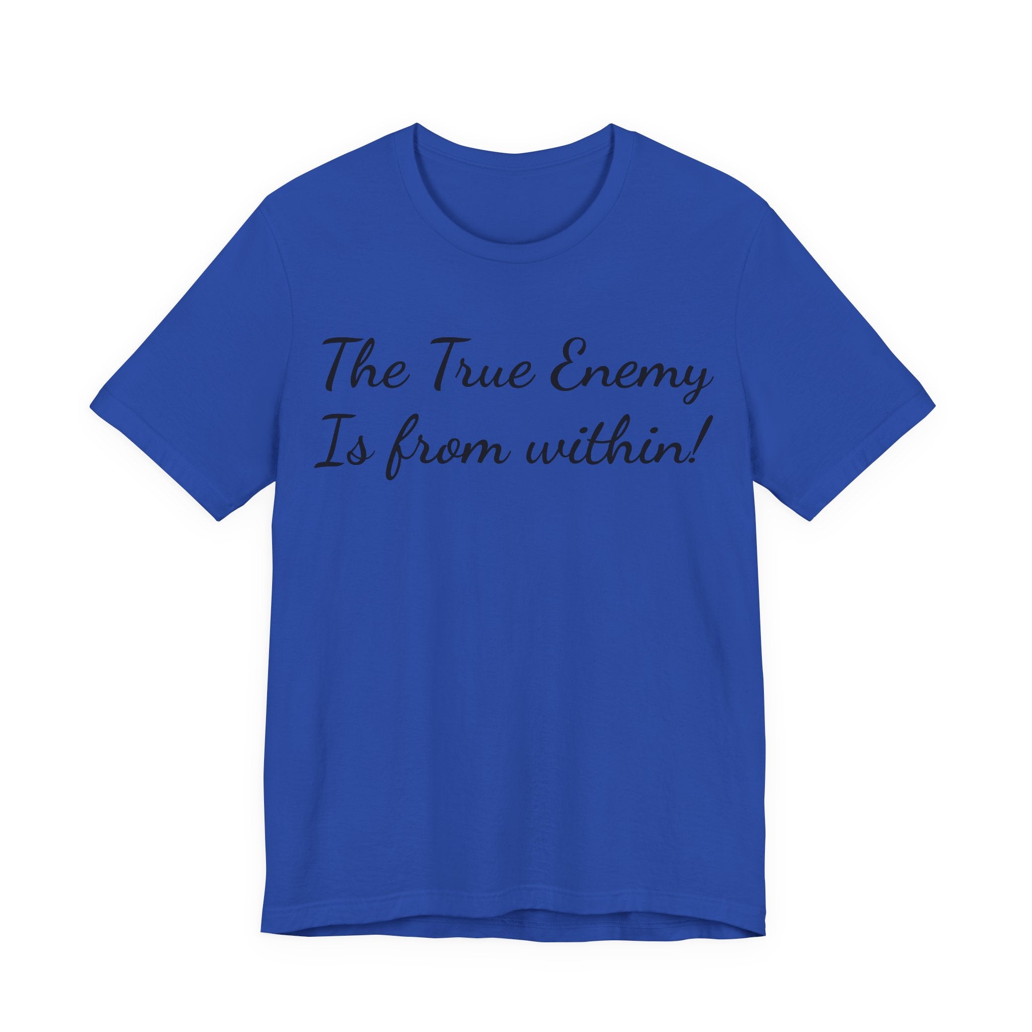 The True Enemy Is From Within Tee — Inspirational Quote T-Shirt